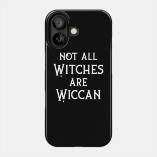 Not All Witches Are Wiccan Cheeky Witch® Phone Case