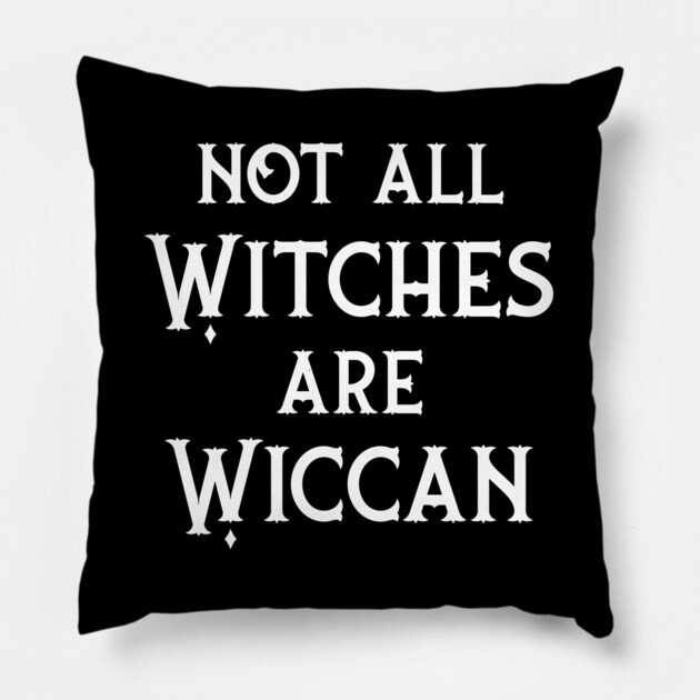 Not All Witches Are Wiccan Cheeky Witch® Pillow by Cheeky Witch