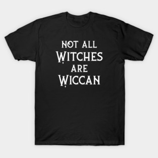 Not All Witches Are Wiccan Cheeky Witch® T-Shirt