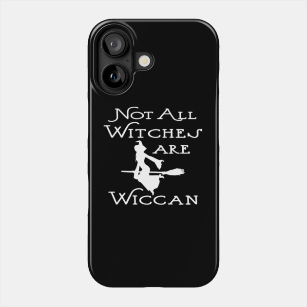 Not All Witches Are Wiccan Flying Witch Cheeky Witch® Phone Case by Cheeky Witch
