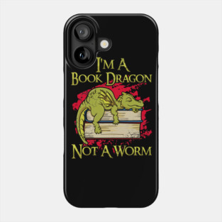 I'm A Book Dragon Not A Worm Phone Case