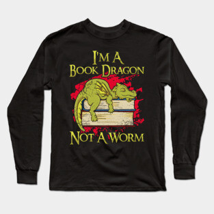 I'm A Book Dragon Not A Worm Long Sleeve T-Shirt