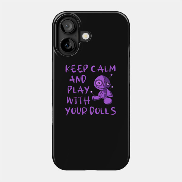 Purple Keep Calm and Play with your Dolls Cheeky Witch® Phone Case by Cheeky Witch