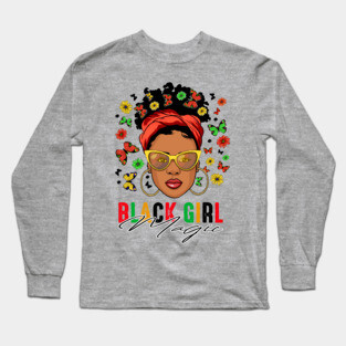 Black Girl Magic, Black Woman, Black History, Black Girl Long Sleeve T-Shirt