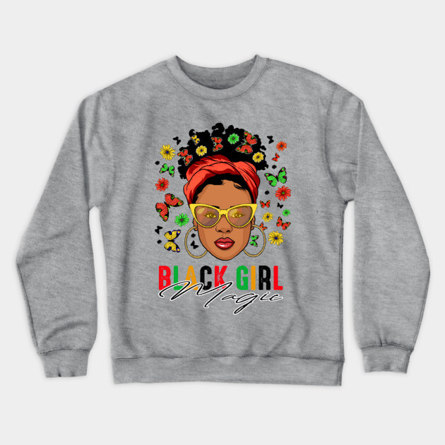 Black Girl Magic, Black Woman, Black History, Black Girl Crewneck Sweatshirt by UrbanLifeApparel