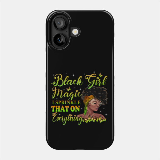 Black Girl Magic, I sprinkle that on everything, Black Woman, Black Women Phone Case by UrbanLifeApparel
