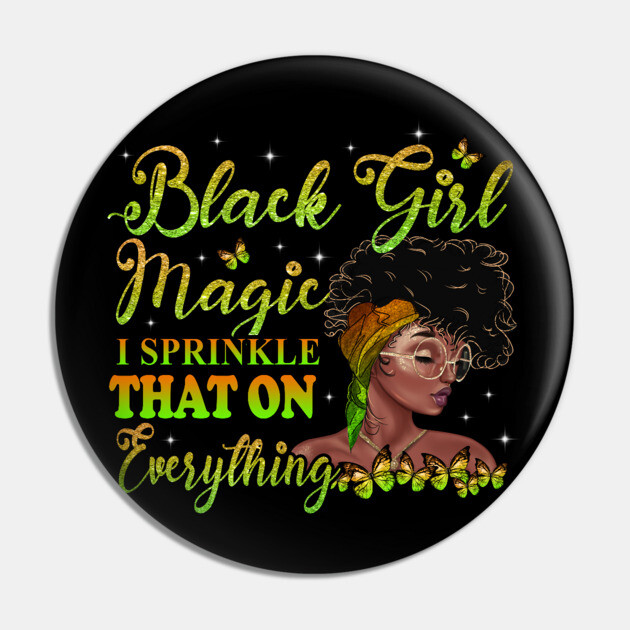 Black Girl Magic, I sprinkle that on everything, Black Woman, Black Women Pin by UrbanLifeApparel