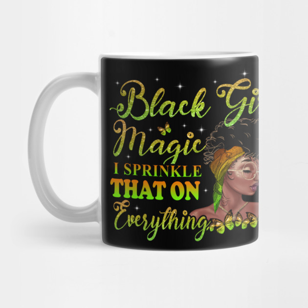 Black Girl Magic, I sprinkle that on everything, Black Woman, Black Women by UrbanLifeApparel