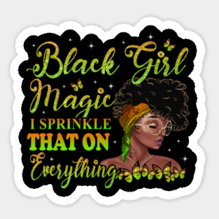 Black Girl Magic, I sprinkle that on everything, Black Woman, Black Women Sticker