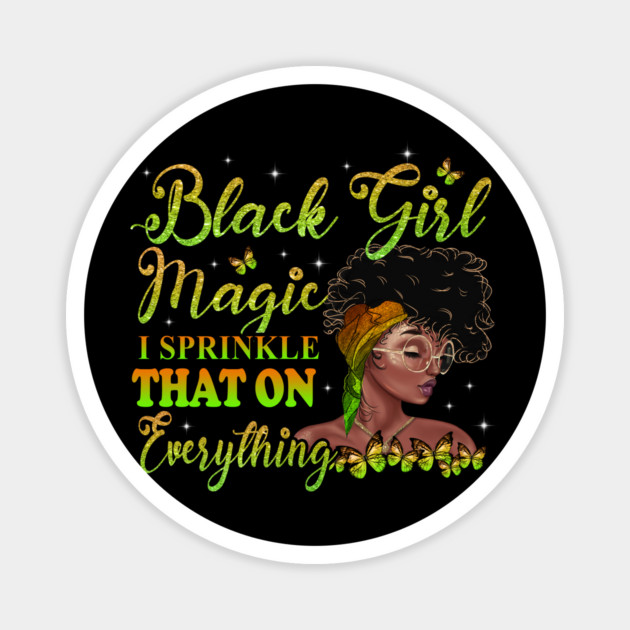 Black Girl Magic, I sprinkle that on everything, Black Woman, Black Women Magnet by UrbanLifeApparel