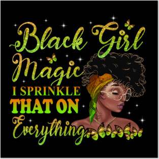 Black Girl Magic, I sprinkle that on everything, Black Woman, Black Women Posters and Art