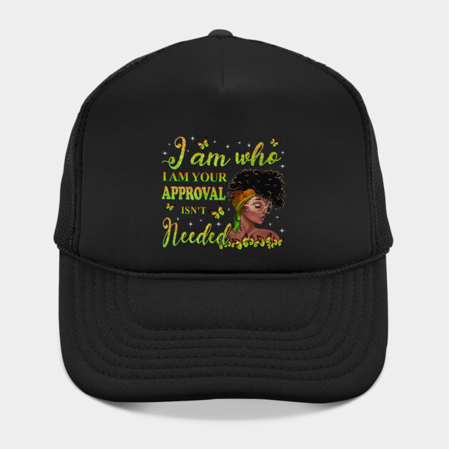 I am who I am your approval isn't needed, Black Girl Magic, black woman, Black women by UrbanLifeApparel