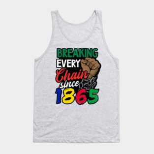 Juneteenth, Breaking every chain since 1865, Black lives matter Tank Top