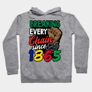 Juneteenth, Breaking every chain since 1865, Black lives matter Hoodie