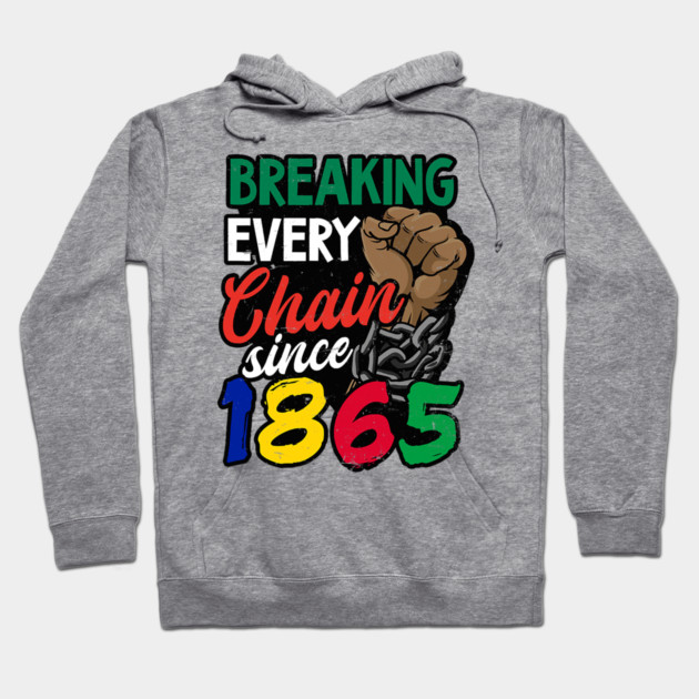 Juneteenth, Breaking every chain since 1865, Black lives matter Hoodie by UrbanLifeApparel