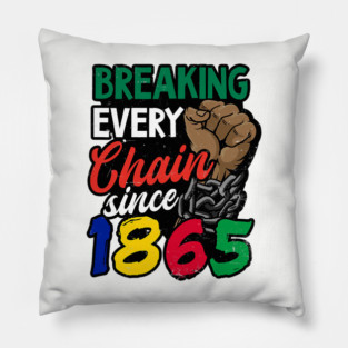 Juneteenth, Breaking every chain since 1865, Black lives matter Pillow