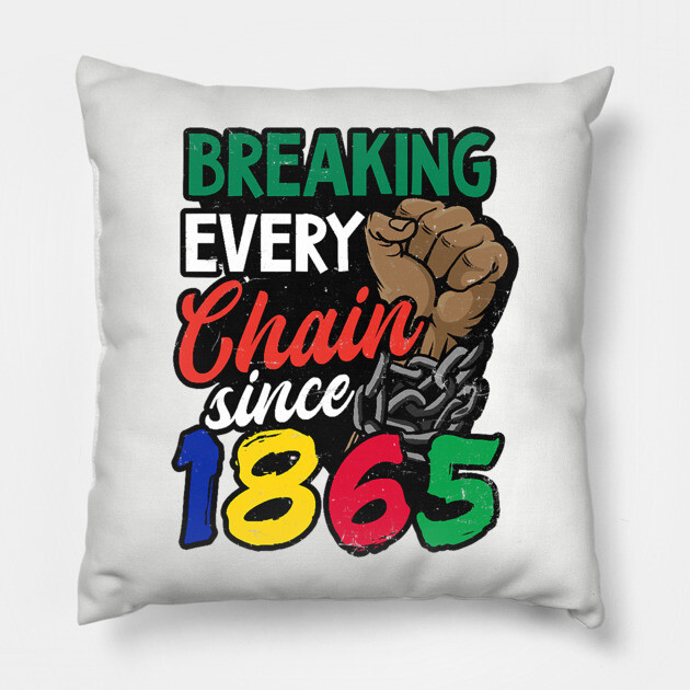 Juneteenth, Breaking every chain since 1865, Black lives matter Pillow by UrbanLifeApparel