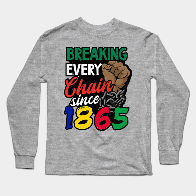 Juneteenth, Breaking every chain since 1865, Black lives matter Long Sleeve T-Shirt by UrbanLifeApparel