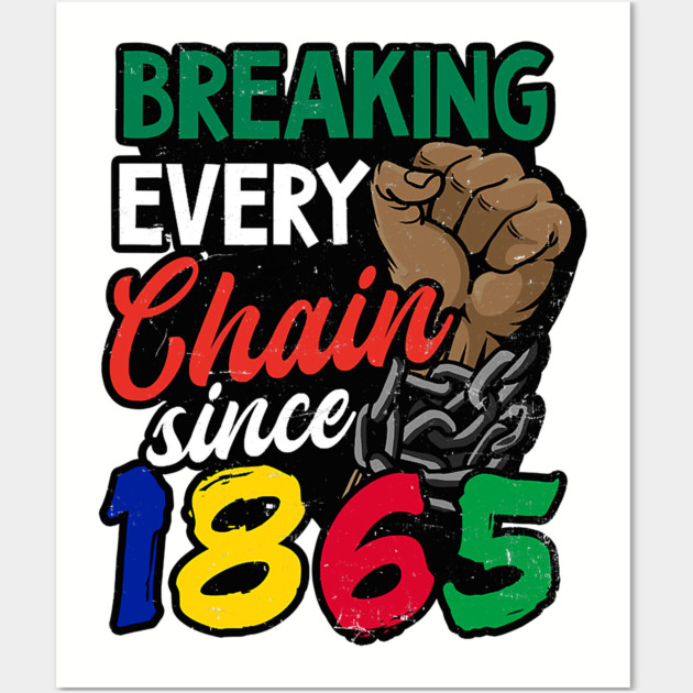 Juneteenth, Breaking every chain since 1865, Black lives matter Wall Art by UrbanLifeApparel