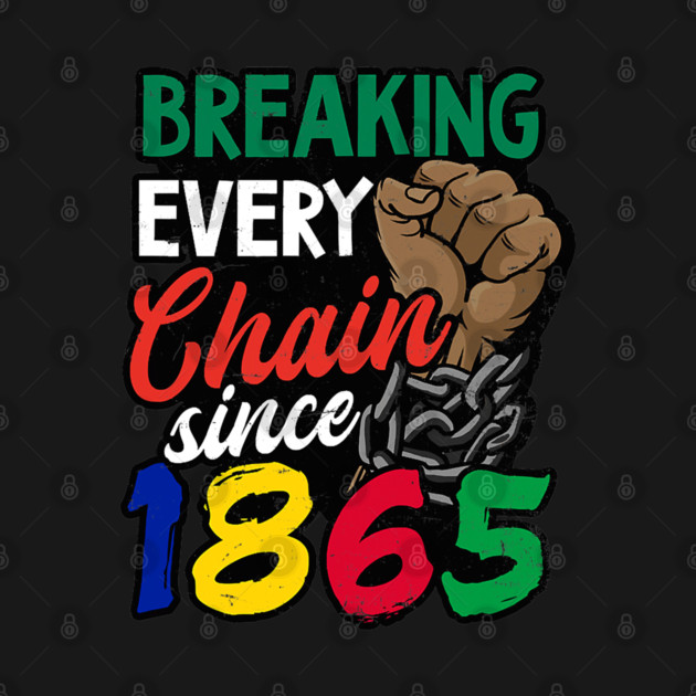 Juneteenth, Breaking every chain since 1865, Black lives matter by UrbanLifeApparel