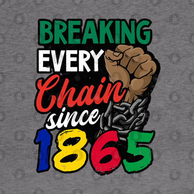 Juneteenth, Breaking every chain since 1865, Black lives matter by UrbanLifeApparel