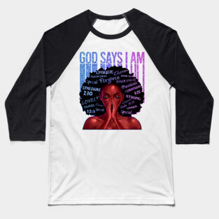 God Says I AM, Black Queen, Black Girl Magic, Melanin, Black Women, Black Mom Baseball T-Shirt