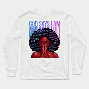 God Says I AM, Black Queen, Black Girl Magic, Melanin, Black Women, Black Mom Long Sleeve T-Shirt