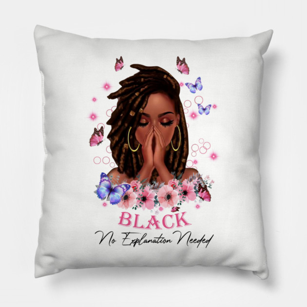 Black No Explanation Needed, Black Girl, Black Girl Magic Pillow by UrbanLifeApparel