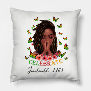 Celebrate Juneteenth 1865, Black Girl Magic, Black Women, Black Queen Pillow