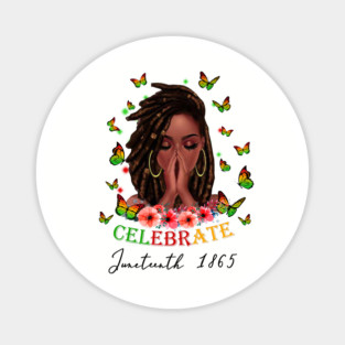 Celebrate Juneteenth 1865, Black Girl Magic, Black Women, Black Queen Magnet