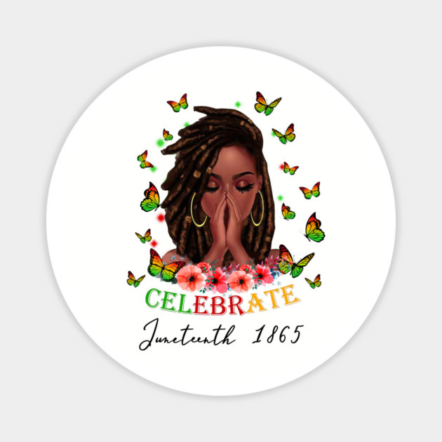 Celebrate Juneteenth 1865, Black Girl Magic, Black Women, Black Queen Magnet by UrbanLifeApparel