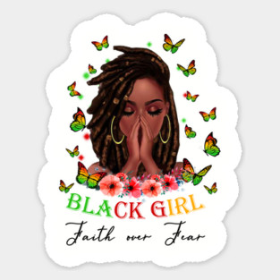 Black Girl, Faith Over Fear, Black Girl Magic Sticker
