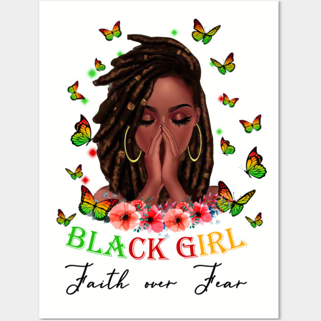 Black Girl, Faith Over Fear, Black Girl Magic Wall Art by UrbanLifeApparel