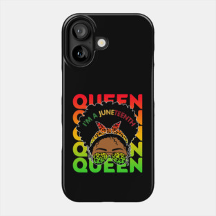 I'm a Juneteenth Queen, Black Girl Magic, Black Queen, Black women Phone Case