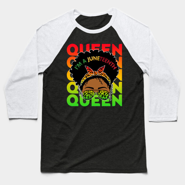 I'm a Juneteenth Queen, Black Girl Magic, Black Queen, Black women Baseball T-Shirt by UrbanLifeApparel