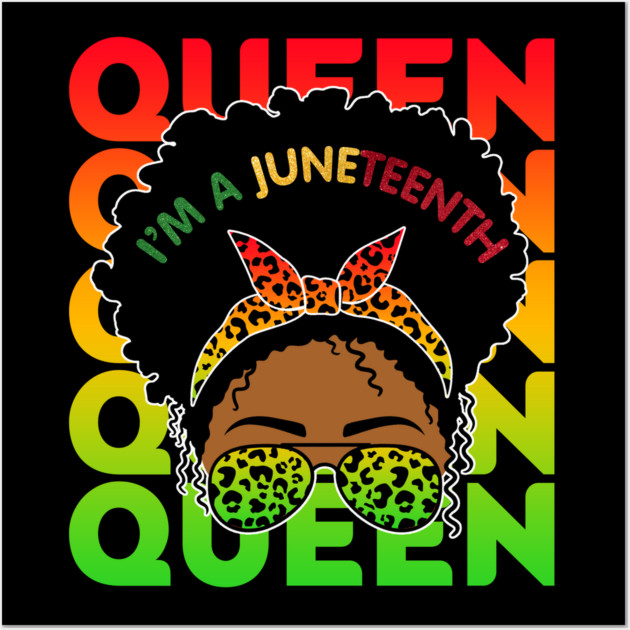 I'm a Juneteenth Queen, Black Girl Magic, Black Queen, Black women Wall Art by UrbanLifeApparel