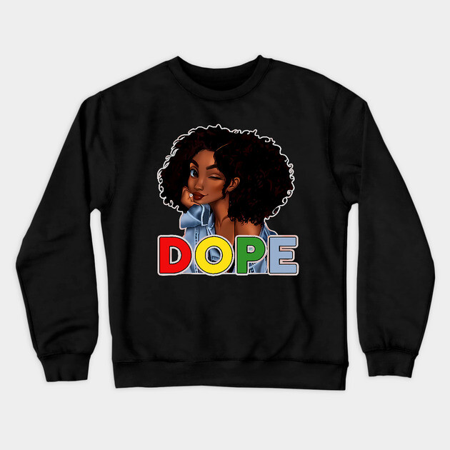 Unapologetically Dope, Black, Afro, Black History, Juneteenth, Black Woman Crewneck Sweatshirt by UrbanLifeApparel