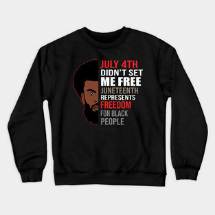 Juneteenth, Celebrate Juneteenth, Black Man, Black Lives Matter Crewneck Sweatshirt