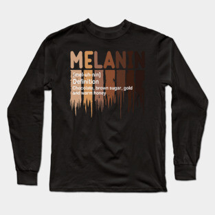 Melanin Definition, Black History, Black lives Matter Long Sleeve T-Shirt