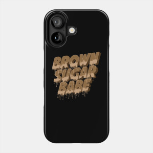 Brown Sugar Babe, Black Woman, Black Queen, Melanin Queen Phone Case