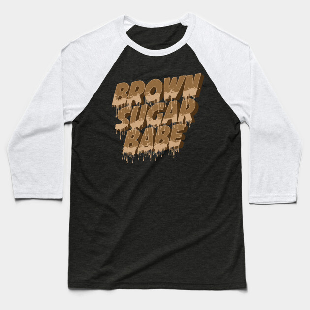 Brown Sugar Babe, Black Woman, Black Queen, Melanin Queen Baseball T-Shirt by UrbanLifeApparel