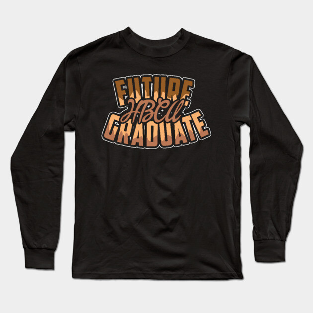 Future HBCU Graduate, Black, Educated Long Sleeve T-Shirt by UrbanLifeApparel