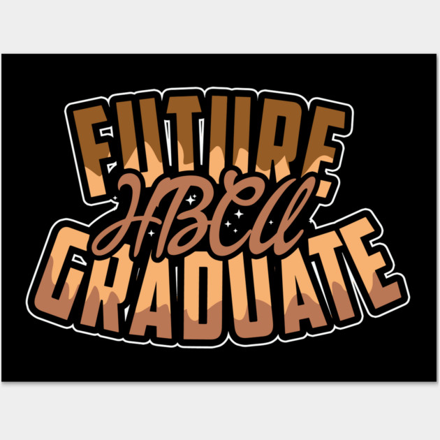 Future HBCU Graduate, Black, Educated Wall Art by UrbanLifeApparel