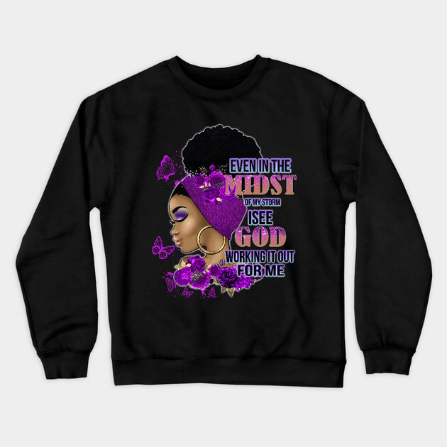 God is working it out for me, Black Woman, Black girl magic, Black queen Crewneck Sweatshirt by UrbanLifeApparel