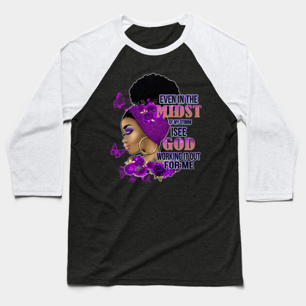 God is working it out for me, Black Woman, Black girl magic, Black queen Baseball T-Shirt by UrbanLifeApparel