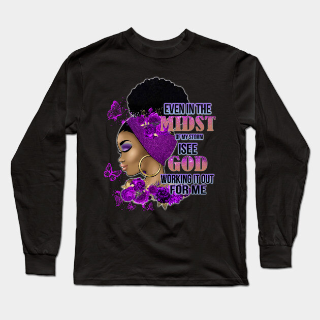 God is working it out for me, Black Woman, Black girl magic, Black queen Long Sleeve T-Shirt by UrbanLifeApparel
