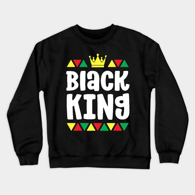 Black King, Black Man, Black Lives matter Crewneck Sweatshirt by UrbanLifeApparel