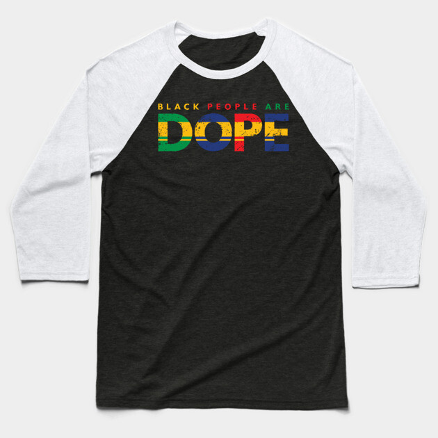 Black People Are Dope, Black power, Black Lives Matter Baseball T-Shirt by UrbanLifeApparel