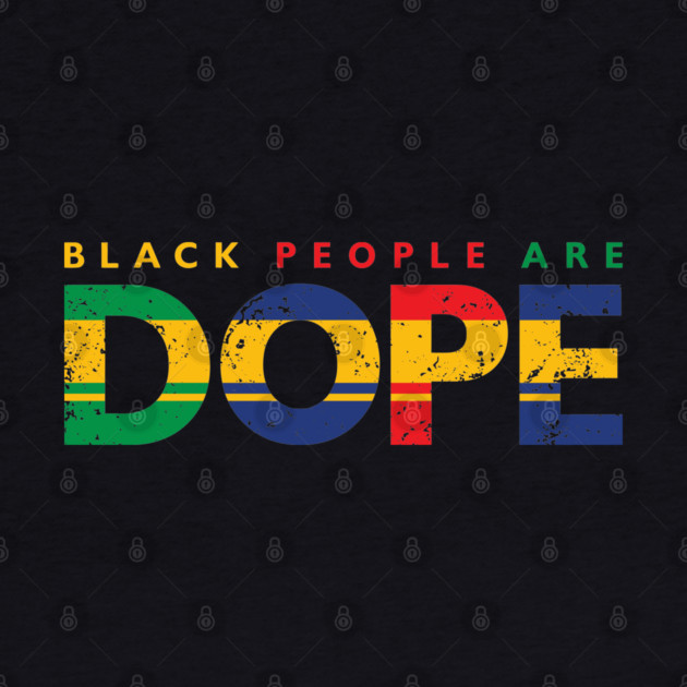 Black People Are Dope, Black power, Black Lives Matter by UrbanLifeApparel
