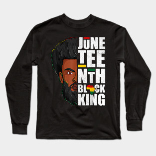 Juneteenth, Black King, Black Father, Black Man, Balck Lives Matter Long Sleeve T-Shirt